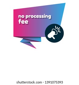 no processing fee banner. modern banner with megaphone.