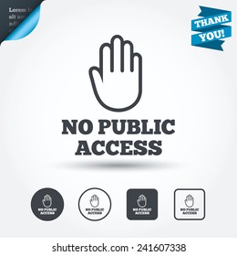 No public access sign icon. Caution hand stop symbol. Circle and square buttons. Flat design set. Thank you ribbon. Vector