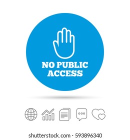 No public access sign icon. Caution hand stop symbol. Copy files, chat speech bubble and chart web icons. Vector