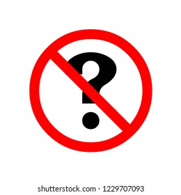 No questions, red prohibition sign with black question mark, vector illustration.