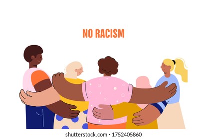 No racism. Characters of different nationalities are hugging, a poster with the phrase no racism. Text message to protest. Demonstration of solidarity, unity and love. Illustration in cartoon style.