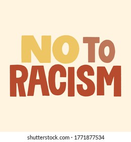 No to racism. Hand-drawn lettering quote about Anti-racism and racial equality and tolerance. Philosophy for merchandise, social media, print, posters, landing, web design elements. Vector lettering.