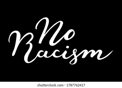 No Racism handwritten lettering vector. Quotes and phrases, elements for  cards, banners, posters, mug, drink glasses,scrapbooking, pillow case, phone cases and clothes design.