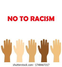 No to racism, motivation against racism, raised hands, vector illustration.