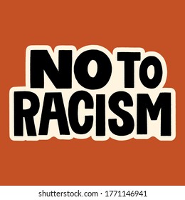 No to racism. Sticker template with hand-drawn vector lettering quote about the Human Rights of Black People. Badge for merchandise, social media, print, posters, landing pages, web design elements.