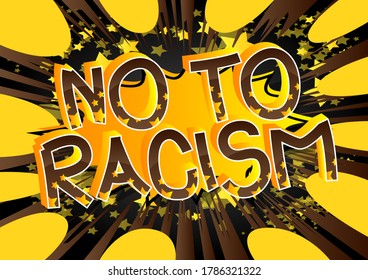 No To Racism text. Comic book style cartoon words on abstract comics background.