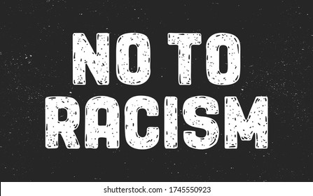 No To Racism. Text message for protest action. Poster with phrase No Racism, banner on black background. Typography banner design concept. Vector Illustration