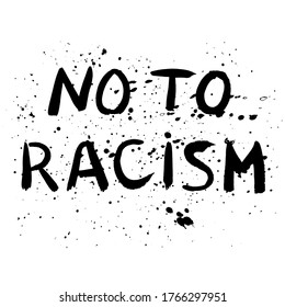No racism vector poster. Wall graffiti painted text. Hand drawn lettering. Black textured letters with ink blots on white background. For banner, poster, card, sticker