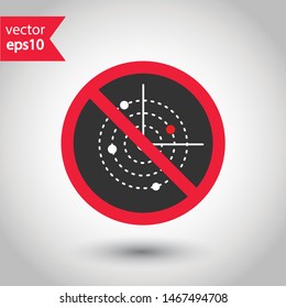 No radar icon. Prohibited radar vector icon. Forbidden radar icon. Warning, caution, attention, restriction, danger flat sign design. EPS 10 symbol