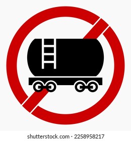 No rail tank car. Prohibition on railway tank car. Movement prohibited railway tank. Vector icon.