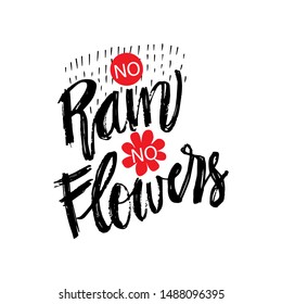 No rain no flowers hand drawn lettering calligraphy 