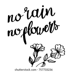 no rain no flowers - hand drown quote