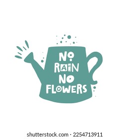 No rain no flowers. Hand-lettering phrase. Vector illustration. Can be used for poster, sticker, garden, home decor, shop, placard, print design, card, motivation print