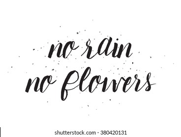 No rain no flowers inscription. Greeting card with calligraphy. Hand drawn design. Black and white.