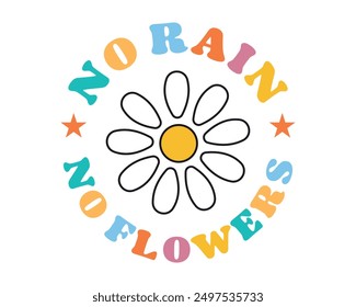 No rain no flowers Inspirational quote retro wavy colorful typography