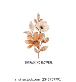 No Rain, No Flowers. Lovely Watercolor Floral Illustration For T-shirt