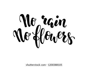 No rain no flowers postcard. Inspirational and Motivational Quotes. Hand Brush Lettering And Typography Design Art, Your Designs T-shirts, Posters, Invitations, Greeting Cards