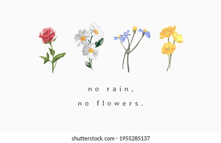 no rain, no flowers slogan with colorful wild flowers vector illustration