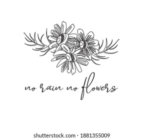 No Rain No Flowers Slogan with Daisy Flower Illustration, Vector Design for Fashion, Card and Poster Prints