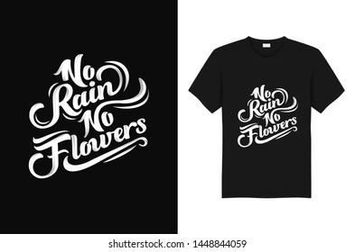 No Rain No Flowers slogan and Quote T-shirt  typography design. 