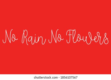 No Rain No Flowers Typography White Color Text On Red Background