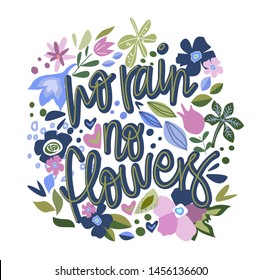 No rain no flowers. Vector hand drawn encouraging lettering positive phrase. Modern brush calligraphy for blogs and social media. Motivation and inspiration quotes for invitations, greeting cards