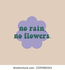 No rains no flowers slogan with green and purple color