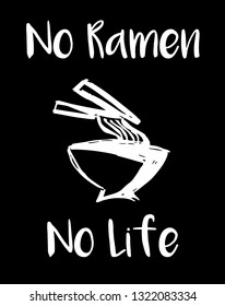 "No Ramen. No Life" Funny Text with Noodles Icon. Vector Illustration for Graphic Design, Template, Shirt, Background and more. 