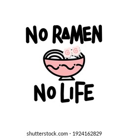 "No Ramen No Life" Funny Text with ramen noodles doodle. Vector Illustration for Graphic Design, Template and Shirt, Background.