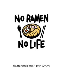 "No Ramen No Life" Funny Text with ramen noodles doodle. Vector Illustration for Graphic Design, Template and Shirt, Background.