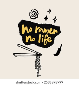 No ramen no life quote, chopsticks with hanging noodles, bold modern design.