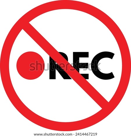 No recording sign . Recording prohibited sign isolated on white background . Vector