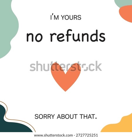 No Refunds Card Vector. I'm Yours No Refunds Valentine's Card - Funny - Boyfriend - Girlfriend -Husband - Wife