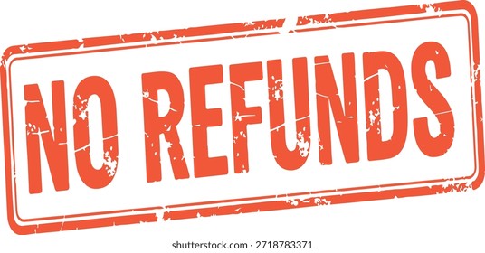 no refunds grunge stamp text
