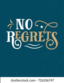 No Regrets. Funny quote. Hand drawn vintage illustration.