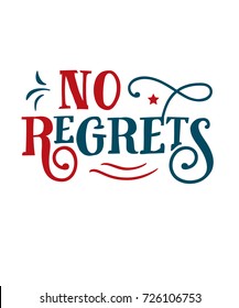 No Regrets. Funny quote. Hand drawn vintage illustration.