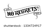 No regrets! Tattoo design idea. Vector black ink word. Motivational quote about life strategy without doubts. Original Gothic font. Vintage scroll with a philosophical advice. Retro bent paper ribbon