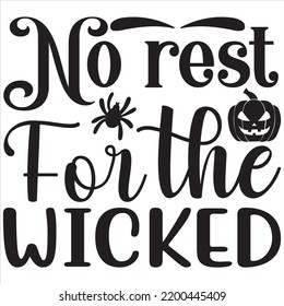 No rest for the wicked, Halloween svg t-shirt design and vector file. svg