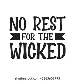 No Rest for the Wicked T Shirt Design, Vector File 