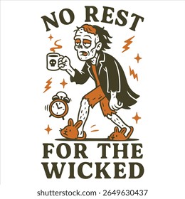 No Rest For The Wicked - Trending Retro Halloween T-shirt Vector, Spooky Halloween Illustration, Scary Holiday Sayings, Funny Spooky Vibes Design