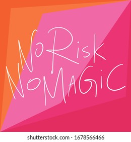 No risk no magic. Sticker for social media content. Vector hand drawn illustration design. Bubble pop art comic style poster, t shirt print, post card, video blog cover