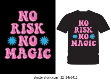 No risk no magic typography design illustration for t shirt print