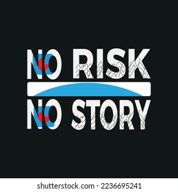 no risk no story Motivation Typography quote t-shirt design,poster, print, postcard and other uses