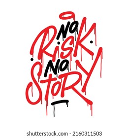 no risk no story.vector illustration.red and black letters,on a white background.modern typography design for t shirt,poster,bags,banner,sticker and different uses.lettering in graffiti style