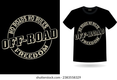 No roads no rules off road freedom. off-road t-shirt design. 