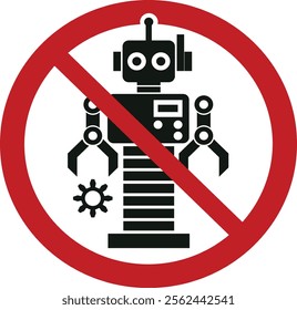 "No Robot Allowed" sign shows a robot within a red circle. It is used in private areas or no-automation zones. Robots or machines are prohibited. Available as an EPS file, it's scalable, editable,