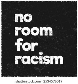 Kein Raum für Rassismus Zitat Poster Vorlage. No Room for Racism Zitat auf schwarzen Dan weißen Retro-Plakaten. Vintage-Zeichen mit Grunge-Effekt.