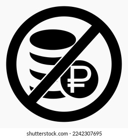 No ruble icon. Ruble ban. Do not use the ruble. It is forbidden to pay the ruble. Vector icon.