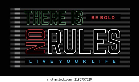 No rules illustration typography vector t shirt design with positive slogan and colourful lines and letters using for all types of fashion garments and apparel industry etc 