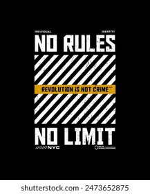 No rules, no limit, abstract typography modern design slogan. Vector illustration graphics for print t shirt, apparel, background, poster, banner, postcard and or social media content.